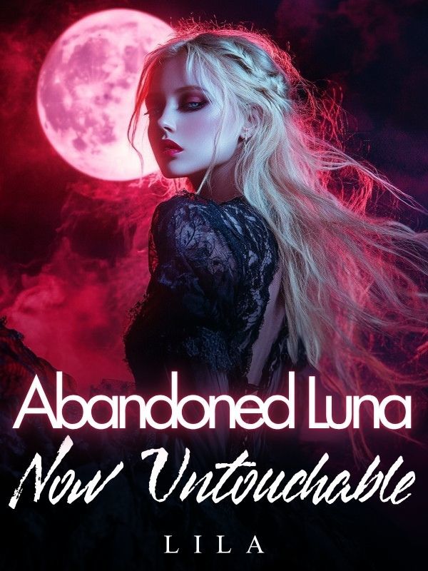 Abandoned Luna Now Untouchable